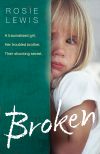 Книга Broken: A traumatised girl. Her troubled brother. Their shocking secret. автора Rosie Lewis