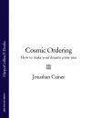 Книга Cosmic Ordering: How to make your dreams come true автора Jonathan Cainer