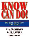 Книга Know Can Do! Put Your Know-How Into Action автора Paul Meyer