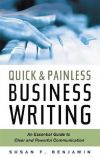 Книга Quick & Painless Business Writing: An Essential Guide to Clear and Powerful Communication автора Susan Benjamin