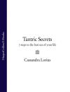 Книга Tantric Secrets: 7 Steps to the best sex of your life автора Cassandra Lorius