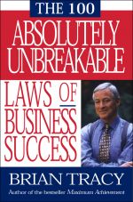 скачать книгу 100 Absolutely Unbreakable Laws of Business Success автора Brian Tracy