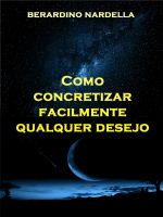 скачать книгу Como Concretizar Facilmente Qualquer Desejo автора Berardino Nardella