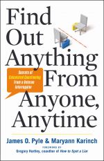 скачать книгу Find Out Anything From Anyone, Anytime: Secrets of Calculated Questioning From a Veteran Interrogator автора Pyle James