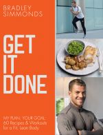 скачать книгу Get It Done: My Plan, Your Goal: 60 Recipes and Workout Sessions for a Fit, Lean Body автора Bradley Simmonds