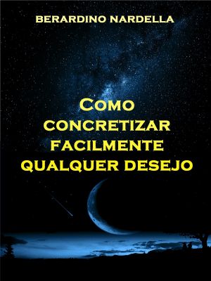 обложка книги Como Concretizar Facilmente Qualquer Desejo автора Berardino Nardella
