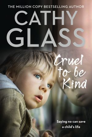 обложка книги Cruel to Be Kind: Saying no can save a child’s life автора Cathy Glass