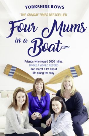 обложка книги Four Mums in a Boat: Friends who rowed 3000 miles, broke a world record and learnt a lot about life along the way автора Janette Benaddi