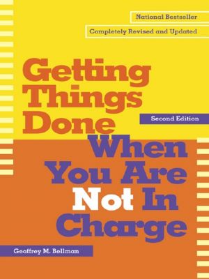 обложка книги Getting Things Done When You Are Not in Charge автора Geoffrey Bellman