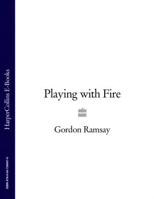 обложка книги Gordon Ramsay’s Playing with Fire автора Gordon Ramsay