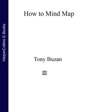 обложка книги How to Mind Map: The Ultimate Thinking Tool That Will Change Your Life автора Tony Buzan