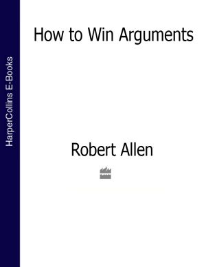 обложка книги How to Win Arguments автора Robert Allen