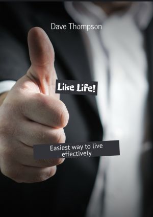 обложка книги Like Life! Easiest way to live effectively автора Dave Thompson