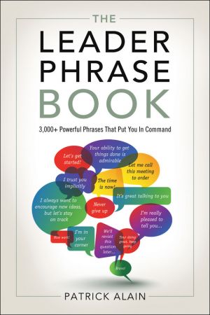 обложка книги The Leader Phrase Book: 3000+ Powerful Phrases That Put You In Command автора Alain Patrick