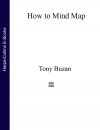 Книга How to Mind Map: The Ultimate Thinking Tool That Will Change Your Life автора Tony Buzan