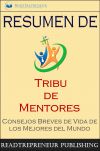 Книга Resumen De ”Tribu De Mentores” автора  Readtrepreneur Publishing