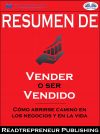 Книга Resumen De ”Vender O Ser Vendido: Cómo Abrirse Camino En Los Negocios Y En La Vida” автора  Readtrepreneur Publishing