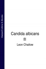 скачать книгу Candida albicans автора Leon Chaitow