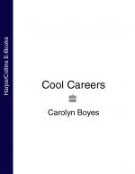 скачать книгу Cool Careers автора Carolyn Boyes