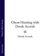 скачать книгу Ghost Hunting with Derek Acorah автора Derek Acorah