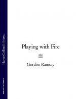 скачать книгу Gordon Ramsay’s Playing with Fire автора Gordon Ramsay