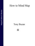 скачать книгу How to Mind Map: The Ultimate Thinking Tool That Will Change Your Life автора Tony Buzan