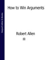 скачать книгу How to Win Arguments автора Robert Allen