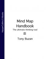 скачать книгу Mind Map Handbook: The ultimate thinking tool автора Tony Buzan