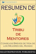 скачать книгу Resumen De ”Tribu De Mentores” автора  Readtrepreneur Publishing