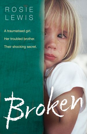 обложка книги Broken: A traumatised girl. Her troubled brother. Their shocking secret. автора Rosie Lewis