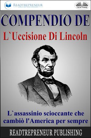 обложка книги Compendio De L'Uccisione Di Lincoln автора  Readtrepreneur Publishing