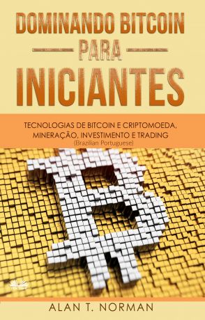 обложка книги Dominando Bitcoin Para Iniciantes автора Alan T. Norman