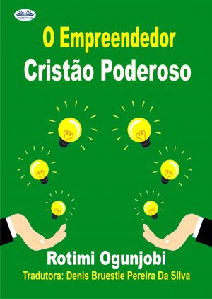 обложка книги O Empreendedor Cristão Poderoso автора Rotimi Ogunjobi