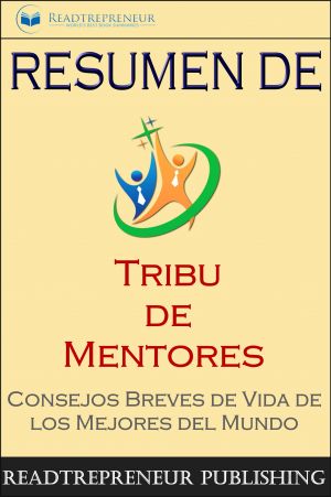 обложка книги Resumen De ”Tribu De Mentores” автора  Readtrepreneur Publishing