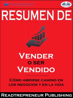обложка книги Resumen De ”Vender O Ser Vendido: Cómo Abrirse Camino En Los Negocios Y En La Vida” автора  Readtrepreneur Publishing