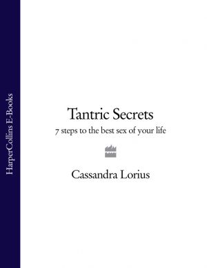 обложка книги Tantric Secrets: 7 Steps to the best sex of your life автора Cassandra Lorius