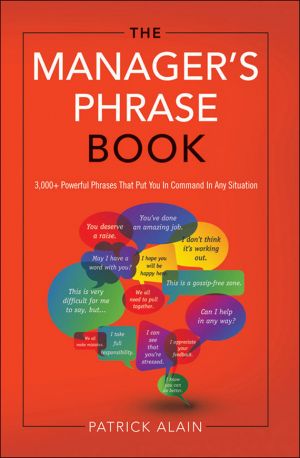 обложка книги The Manager's Phrase Book: 3000+ Powerful Phrases That Put You In Command In Any Situation автора Alain Patrick