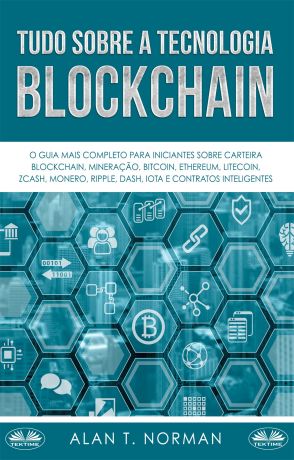 обложка книги Tudo Sobre A Tecnologia Blockchain автора Alan T. Norman