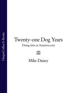 обложка книги Twenty-one Dog Years: Doing Time at Amazon.com автора Mike Daisey